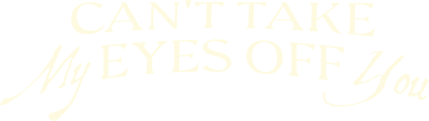 Can't Take My Eyes Off You